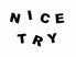 Nice try - Home